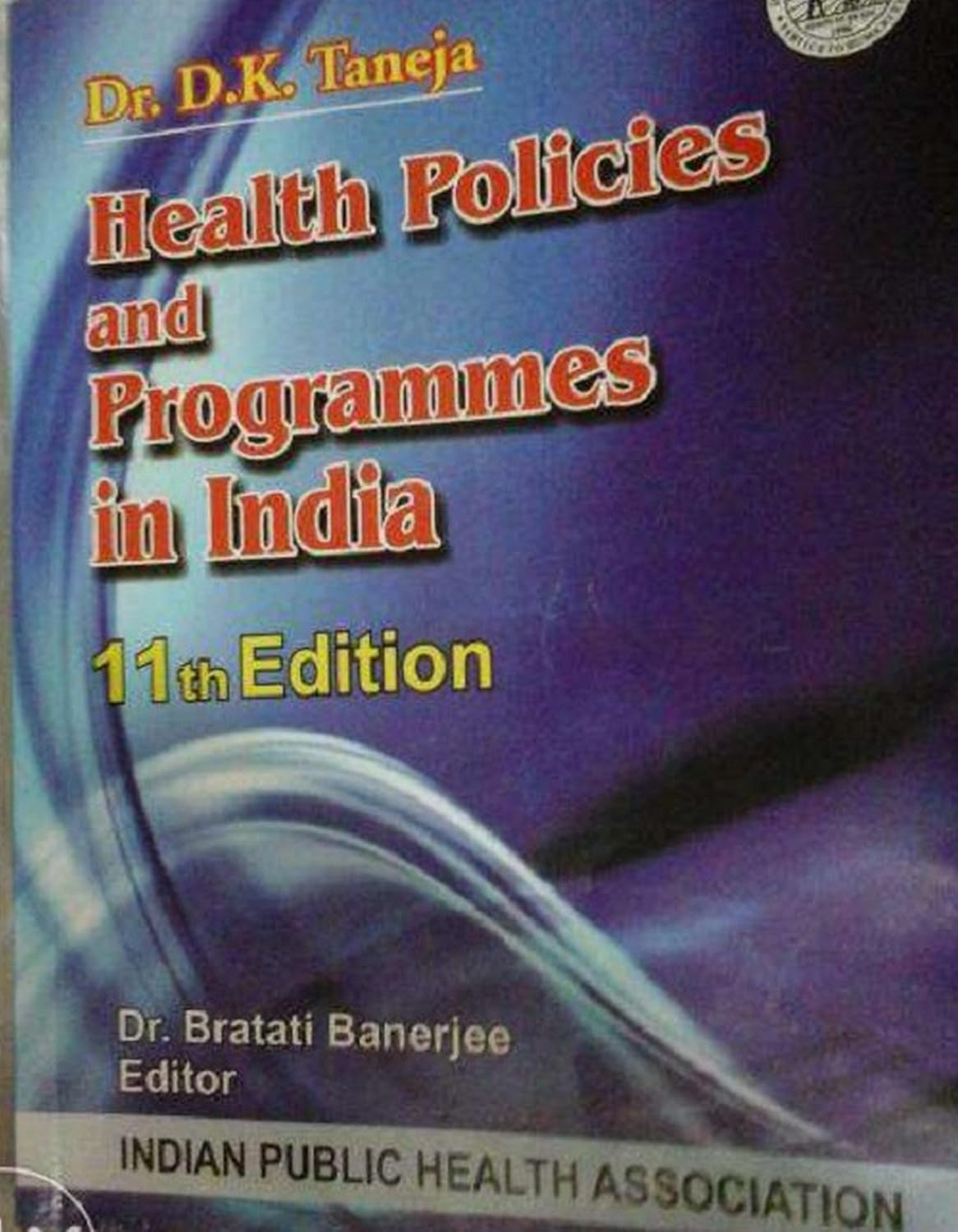 HEALTH POLICIES AND PROGRAMMES IN INDIA 13TH/2015-DK TANEJA