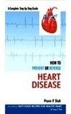 HOW TO PREVENT OR REVERSE HEART DISEASE  -  SHAH