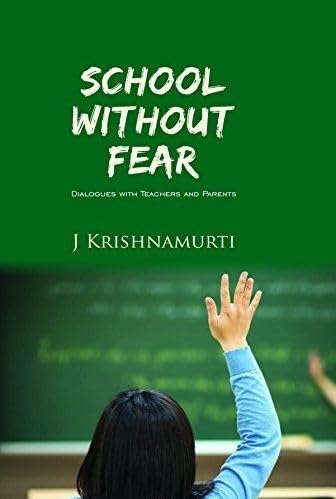 SCHOOL WITHOUT FEAR - J.KRISHNAMURTI