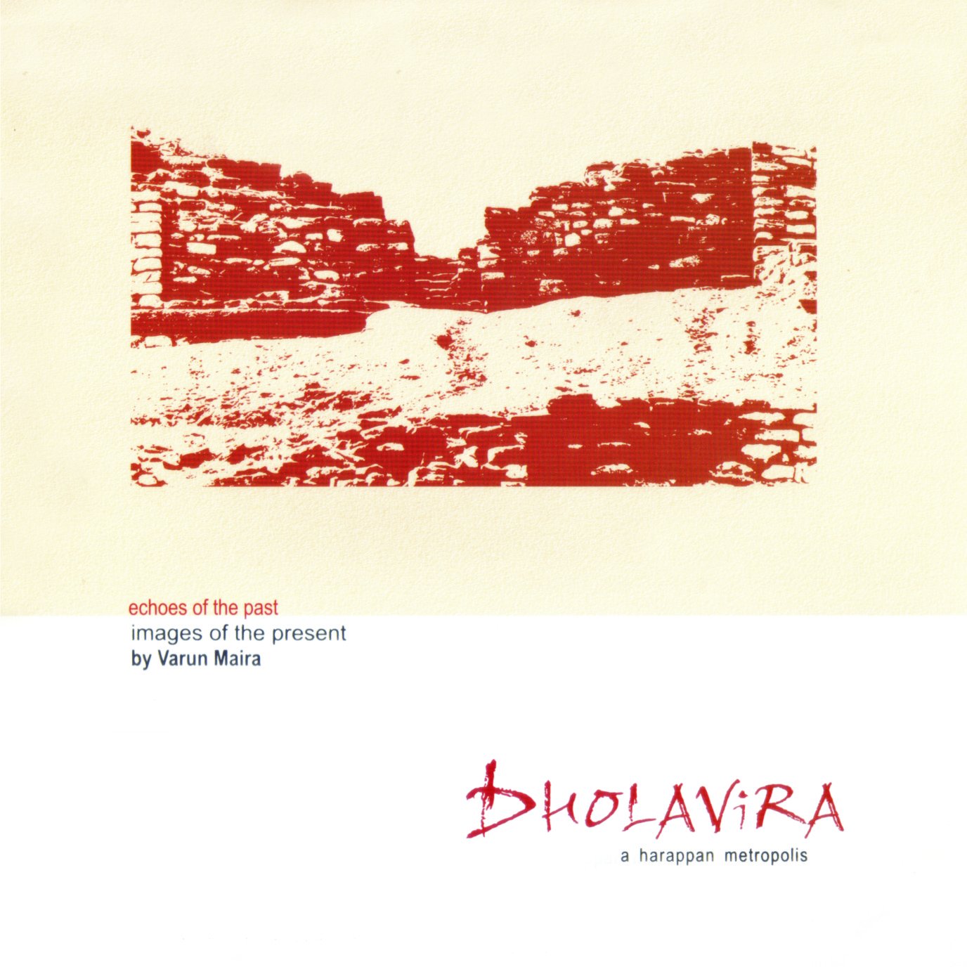 DHOLAVIRA A HARAPPAN METROPOLIS 1ST/2009-VARUN MAIRA