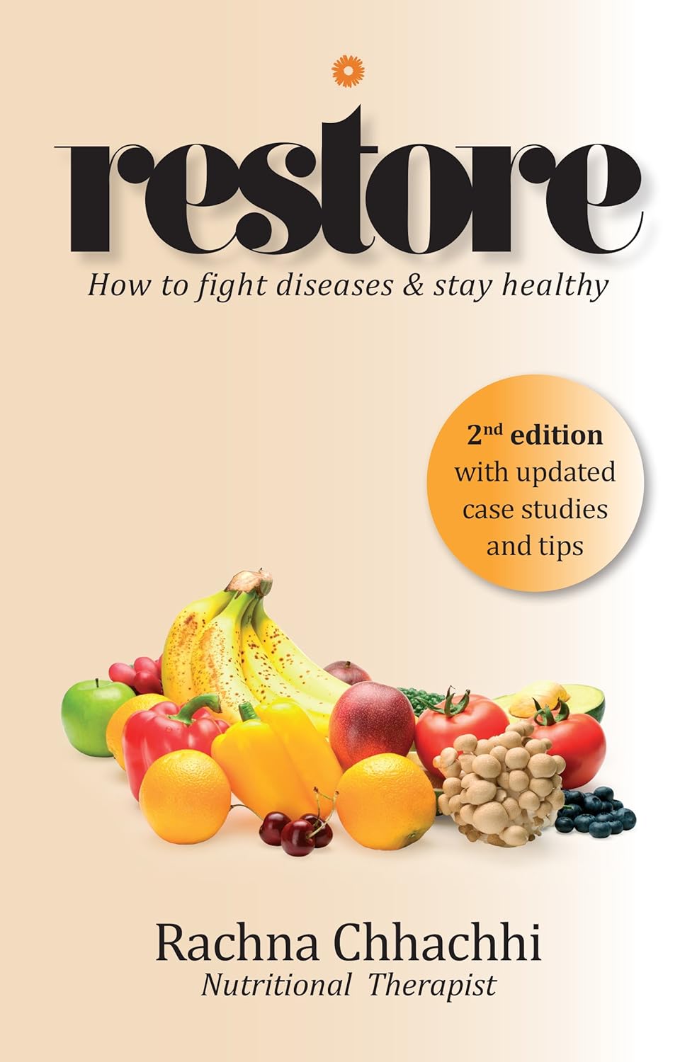 RESTORE HOW TO FIGHT DISEASES AND STAY HEALTHY 1ST/2014-RACHNA CHHACHHI