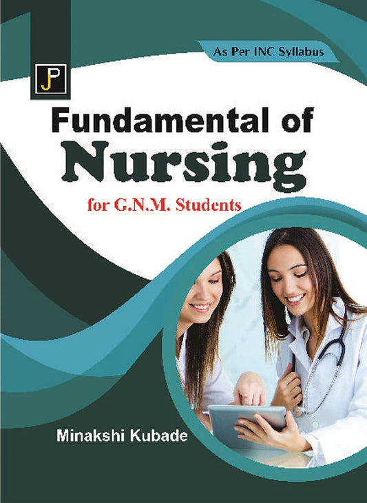 FUNDAMENTALS OF NURSING FOR G.N.M. 1ST YEAR STUDENTS 1ST/2021 - MEENAKSHI KUBADE
