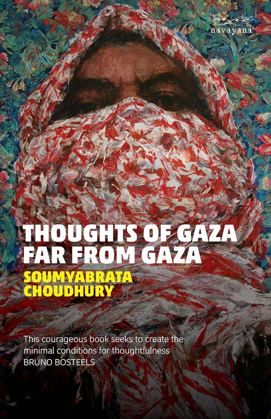 THOUGHTS OF GAZA FAR FROM GAZA - SOUMYABRATA CHOUDHURY