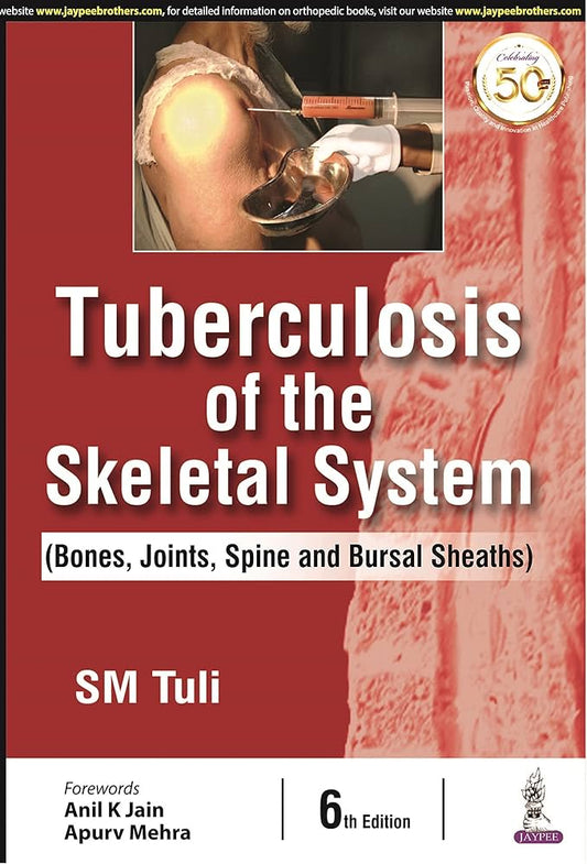 TUBERCULOSIS OF THE SKELETAL SYSTEMS (BONES JOINT SPINE & BURSAL SHEATHS  6th/2021