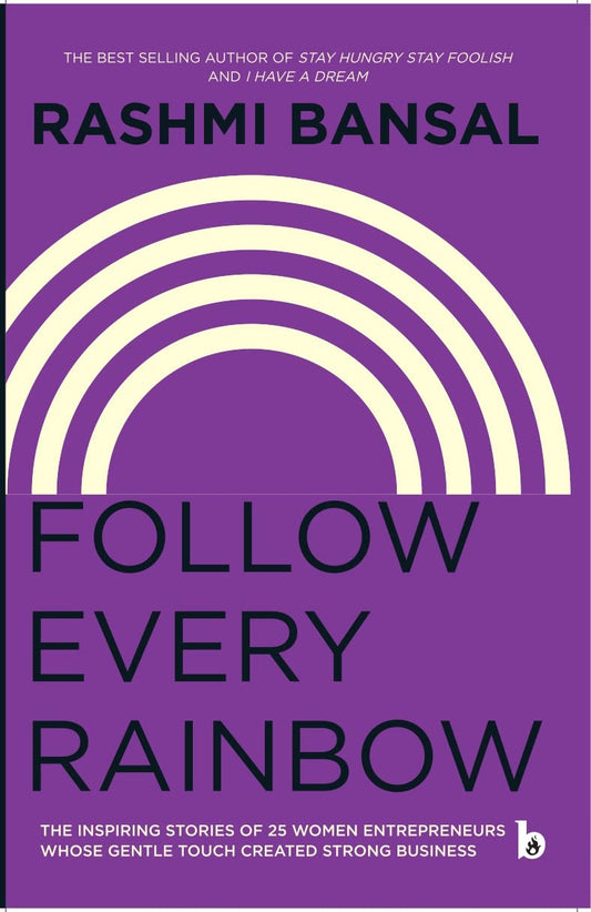 FOLLOW EVERY RAINBOW - RASHMI BANSAL