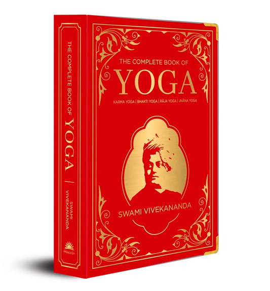 THE COMPLETE BOOK OF YOGA: KARMA YOGA | BHAKTI YOGA | R?JA YOGA | JN?NA YOGA (DELUXE SILK HARDBOUND) - SWAMI VIVEKANANDA