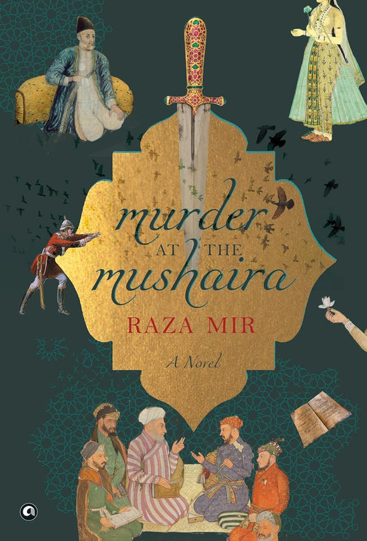 MURDER AT THE MUSHAIRA : A NOVEL (HB) - RAZA MIR