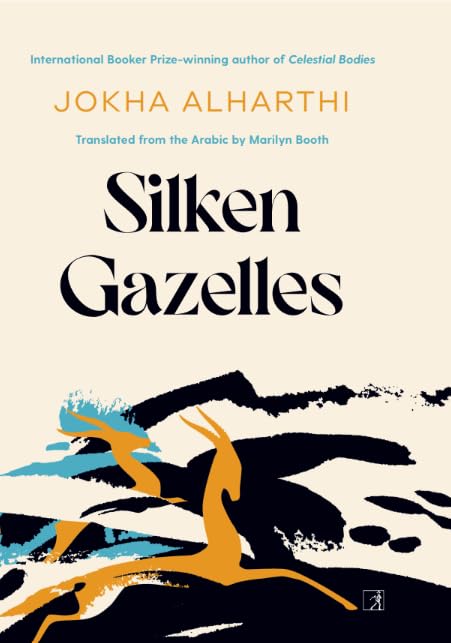SILKEN GAZELLES - JOKHA ALHARTHI