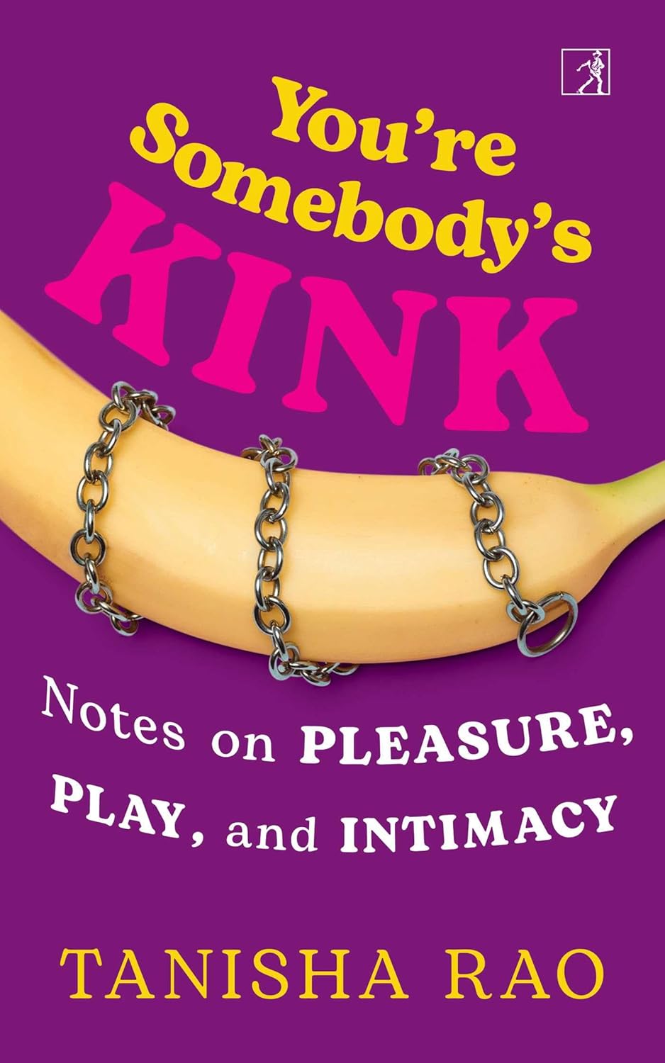 YOU’RE SOMEBODY’S KINK - TANISHA RAO