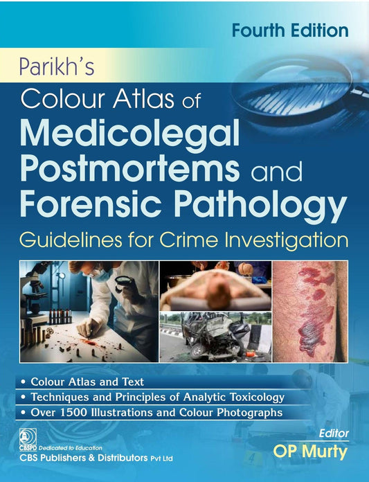 PARIKHS COLOUR ATLAS OF MEDICOLEGAL POSTMORTEMS AND FORENSIC PATHOLOGY GUIDELINES FOR CRIME INVESTIGATION 4TH/2026 - O P MURTY