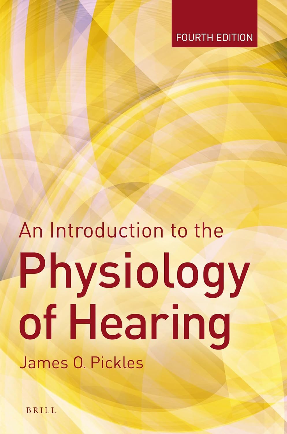 AN INTRODUCTION TO THE PHYSIOLOGY OF HEARING 4TH/2013 - JAMES PICKLES