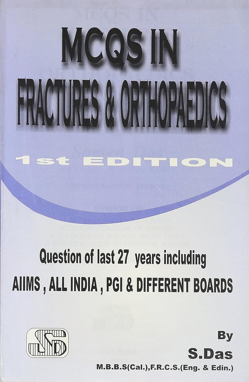 MCQS IN FRACTURES & ORTHOPAEDICS 1ST/2012 - SOMEN DAS