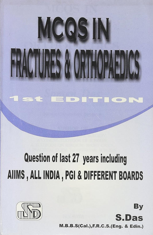 MCQS IN FRACTURES & ORTHOPAEDICS 1ST/2012 - SOMEN DAS