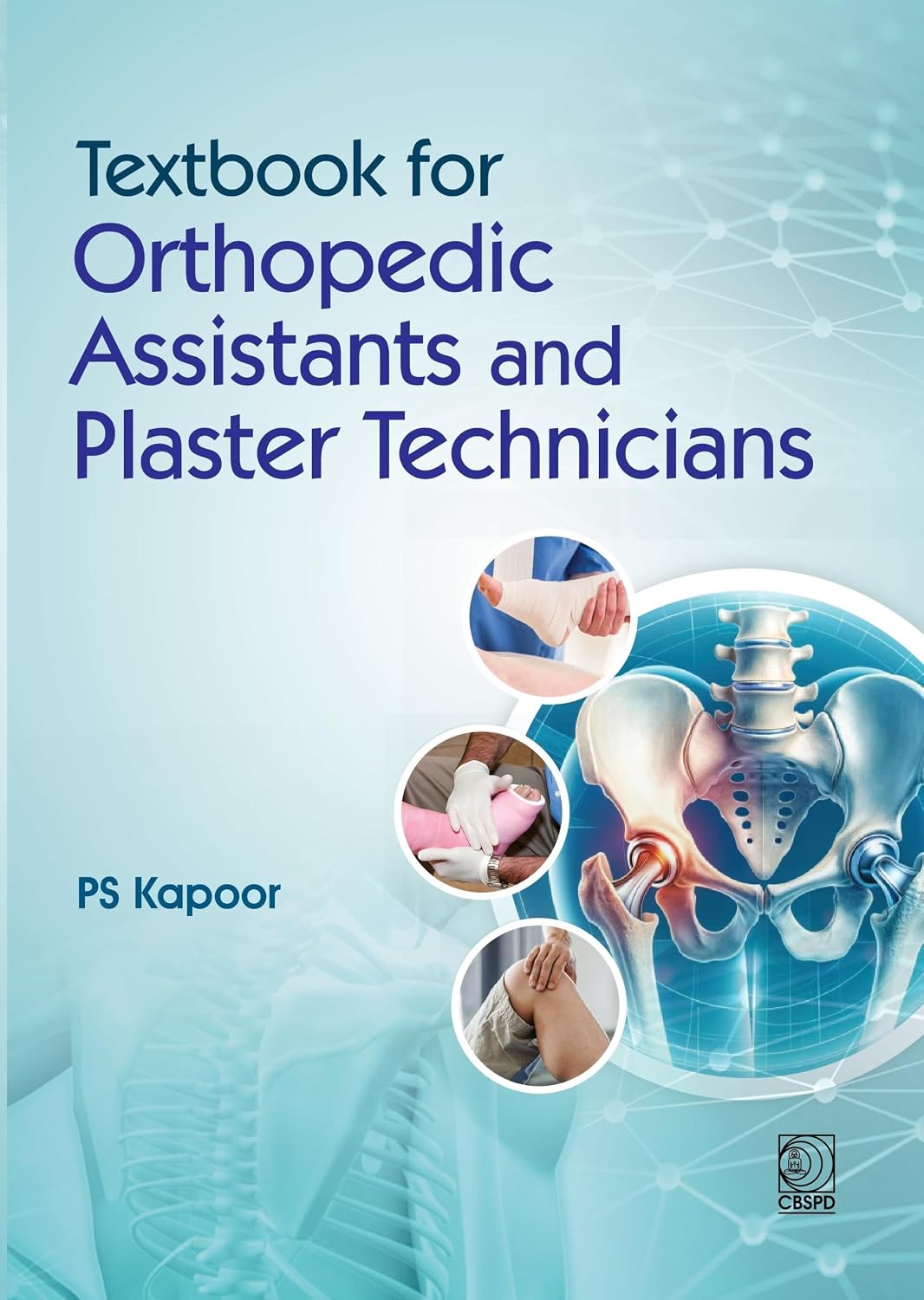 Textbook for Orthopedic Assistants and Plaster Technicians 1ST/2027 - PS KAPOOR