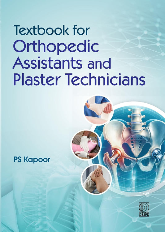 Textbook for Orthopedic Assistants and Plaster Technicians 1ST/2027 - PS KAPOOR
