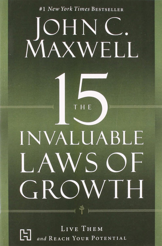 The 15 Invaluable Laws of Growth - JOHN C. MAXWELL