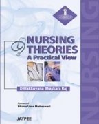 NURSING THEORIES A PRACTICAL VIEW 1ST/2011 - ELAKKUVANA BHASKARA RAJ D
