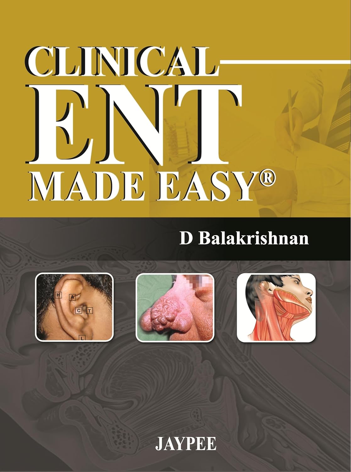 CLINICAL ENT MADE EASY: A GUIDE TO CLINICAL EXAMINATION 1ST/2014 - D BALAKRISHNAN