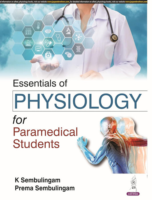 ESSENTIALS OF PHYSIOLOGY FOR PARAMEDICAL STUDENTS 1ST/2025 - K SEMBULINGAM