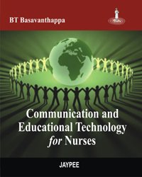 COMMUNICATION AND EDUCATIONAL TECHNOLOGY FOR NURSES 1ST/2011 - BASAVANTHAPPA BT