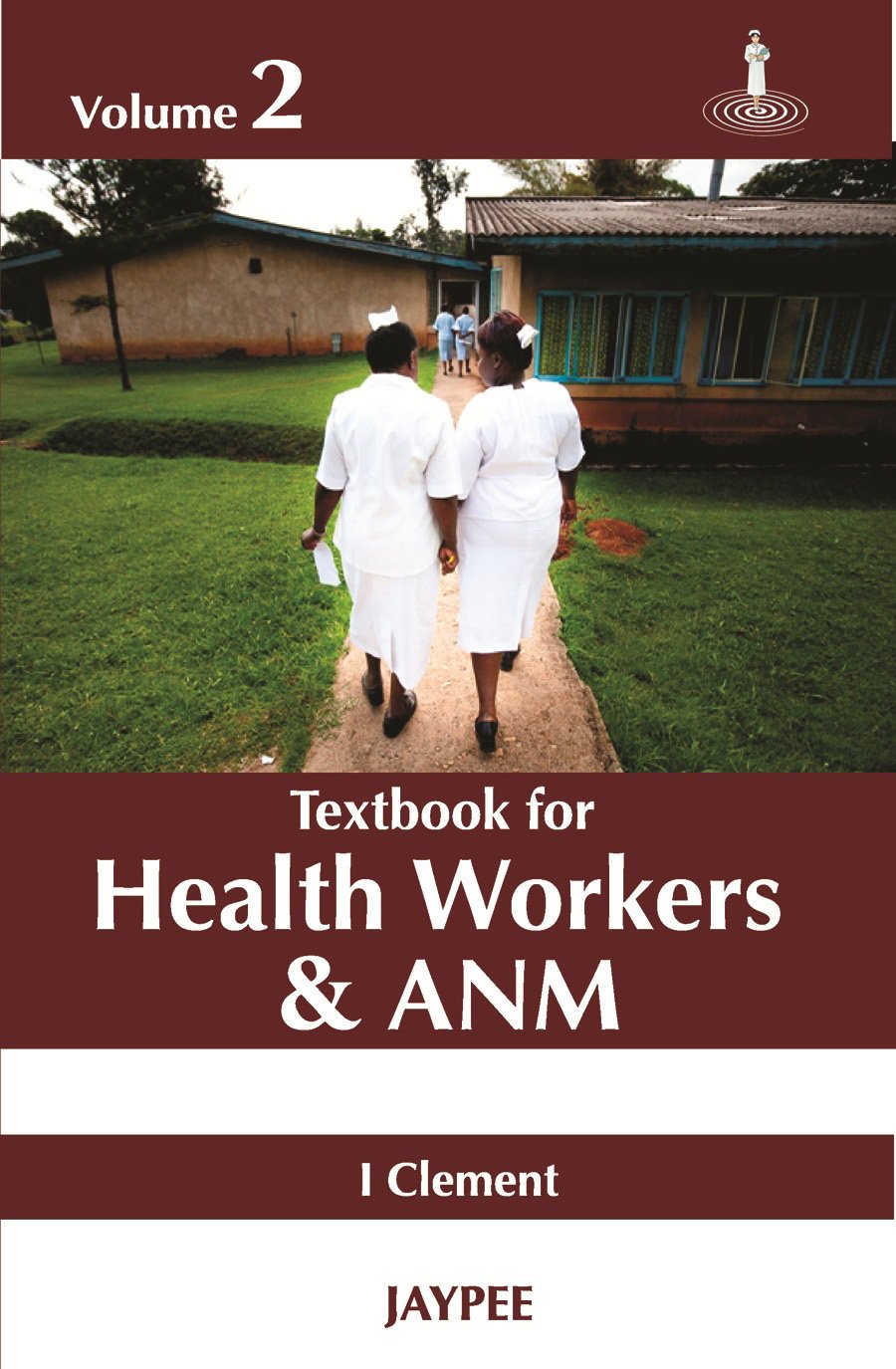 TEXTBOOK OF HEALTH WORKERS & ANM (2VOLS) 1ST/2011 - I CLEMENT