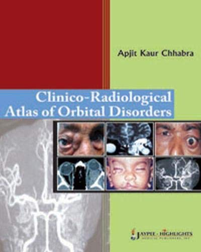 CLINICO-RADIOLOGICAL ATLAS OF ORBITAL DISORDERS 1ST/2011 - APJIT KAUR CHHABRA