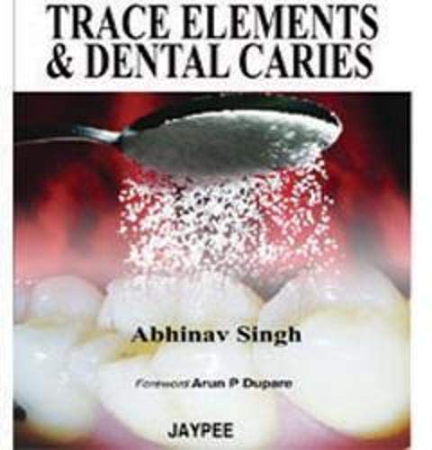 TRACE ELEMENTS & DENTAL CARIES 1ST/2011 - ABHINAV SINGH