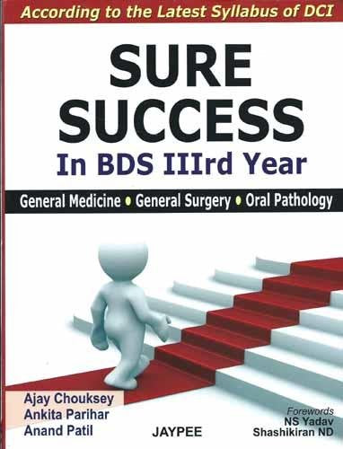 SURE SUCCESS IN BDS 3RD YEAR(GENERAL MEDICINE,G.SURGERY,G.PATHOLOGY) 1ST/2011 - AJAY CHOUKSEY