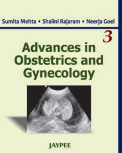 ADVANCES IN OBSTETRICS AND GYNECOLOGY VOL.3 1ST/2011 - SUMITA MEHTA