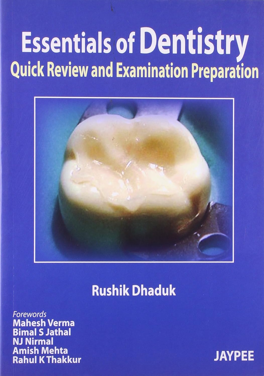 ESSENTIALS OF DENTISTRY:QUICK REVIEW AND EXAMINATION PREPARATION 1ST/2012 - RUSHIK DHADUK