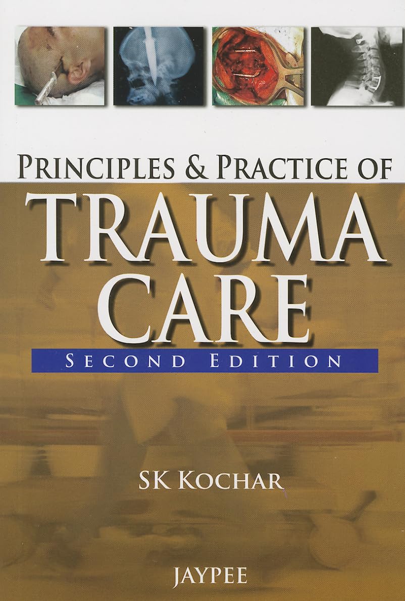 PRINCIPLES AND PRACTICE OF TRAUMA CARE 2ND/2013 - SK KOCHAR