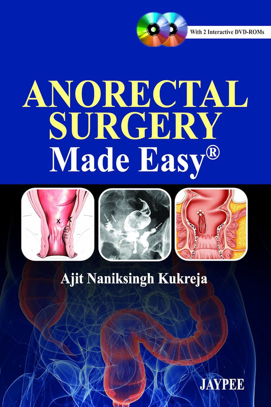 ANORECTAL SURGERY MADE EASY 1ST/2025 - AJIT NANIKSINGH KUKREJA