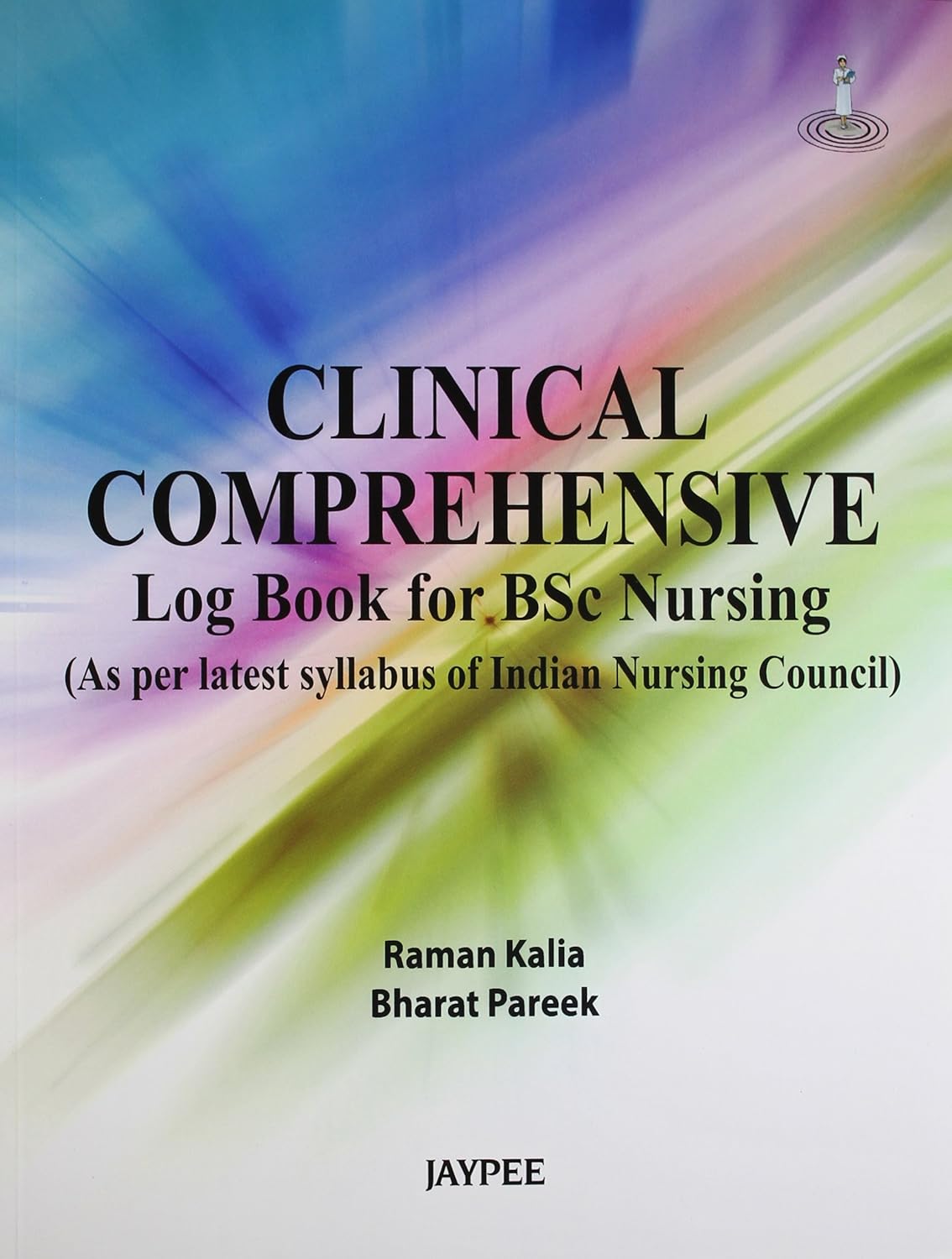 CLINICAL COMPREHENSIVE LOG BOOK FOR BSC NURSING (AS PER LATEST SYLLABUS OF INC 1ST/2012 - RAMAN KALIA