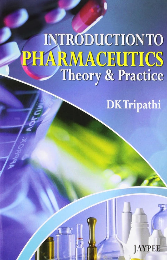 INTRODUCTION TO PHARMACEUTICS THEORY & PRACTICE 1ST/2025 - DK TRIPATHI