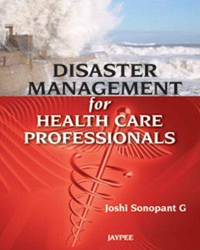 DISASTER MANAGEMENT FOR HEALTH CARE PROFESSIONALS 1ST/2012 - JOSHI SONOPANT G
