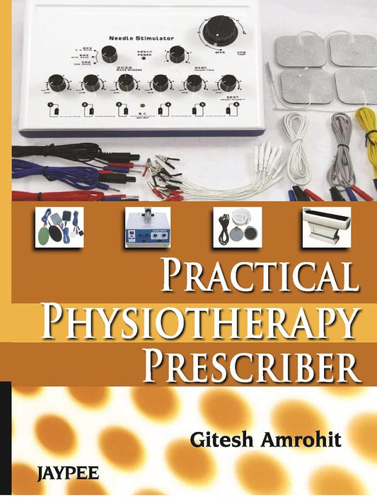 PRACTICAL PHYSIOTHERAPY PRESCRIBER 1ST/2013 - GITESH AMROHIT