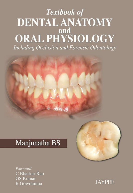 TEXTBOOK OF DENTAL ANATOMY AND ORAL PHYSIOLOGY INCLUDING OCCLUSION AND FORENSIC ODONTOLOGY 1ST/2013 - BS MANJUNATHA
