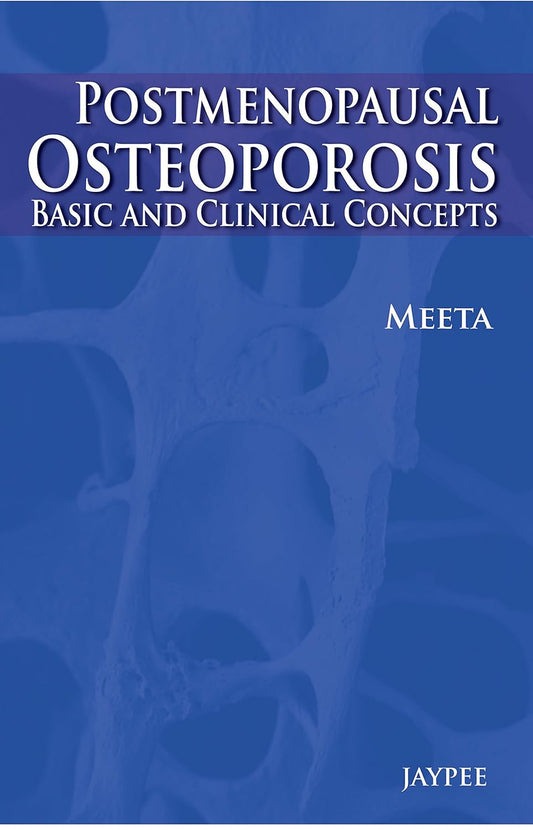 POSTMENOPAUSAL OSTEOPOROSIS BASIC & CLINICAL CONCEPTS 1ST/2013 - MEETA