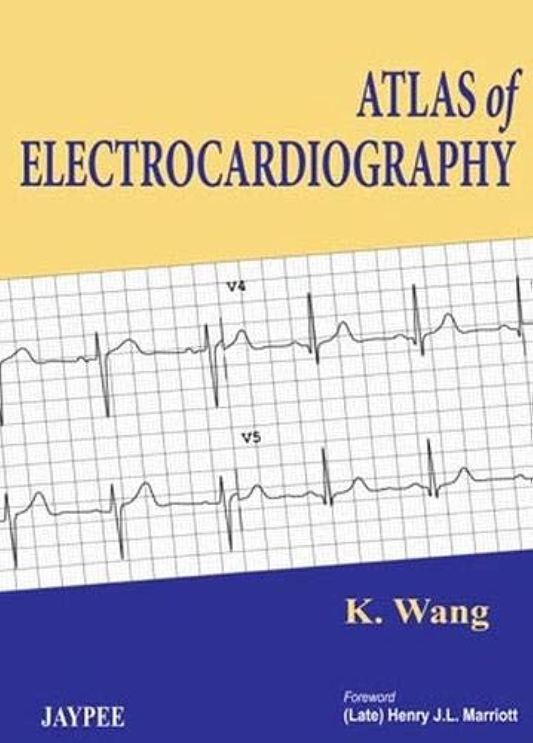 ATLAS OF ELECTROCARDIOGRAPHY 1ST/2013 - K WANG