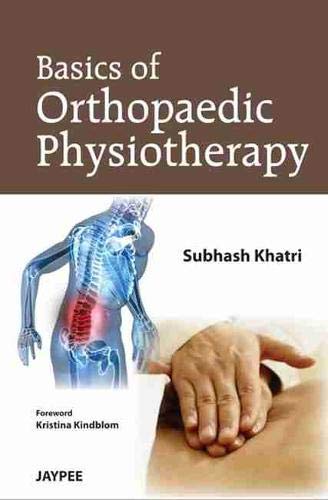 BASICS OF ORTHOPEDIC PHYSIOTHERAPY 1ST/2013 - SUBHASH M KHATRI