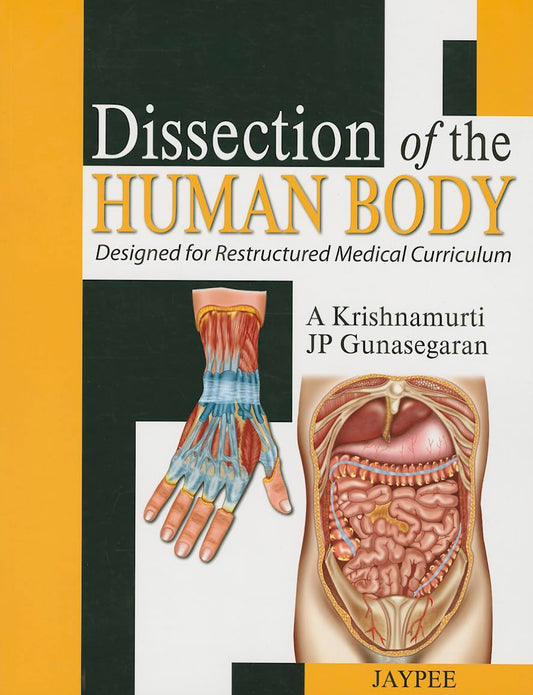 DISSECTION OF THE HUMAN BODY DESIGNED FOR RESTRUCTURED MEDICAL CURRICULUM 1ST/2013 - A KRISHNAMURTI