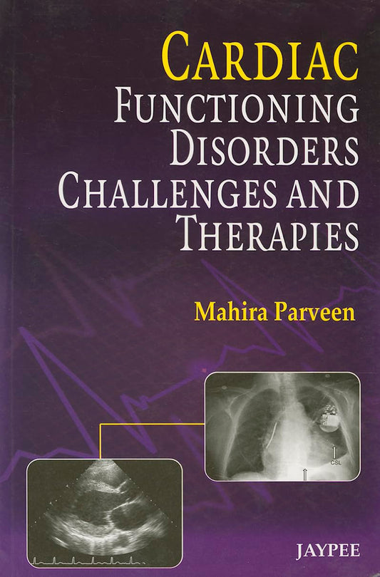 CARDIAC FUNCTIONING DISORDERS CHALLENGES AND THERAPIES 1ST/2013 - MAHIRA PARVEEN