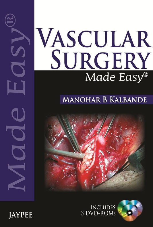 VASCULAR SURGERY MADE EASY WITH 3 DVD-ROMS 1ST/2013 - MANOHAR B KALBANDE