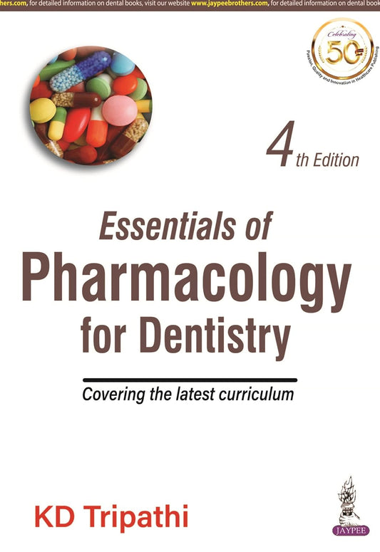 ESSENTIALS OF PHARMACOLOGY FOR DENTISTRY COVERING THE LATEST CURRICULUM 4TH/2025 - KD TRIPATHI