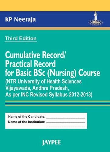 CUMULATIVE RECORD/PRACTICAL RECORD FOR BASIC BSC(NURSING)COURSE(NTR UNI.OF HEALTH SCI.VIJAY.A.P 3RD/2013 - KP NEERAJA
