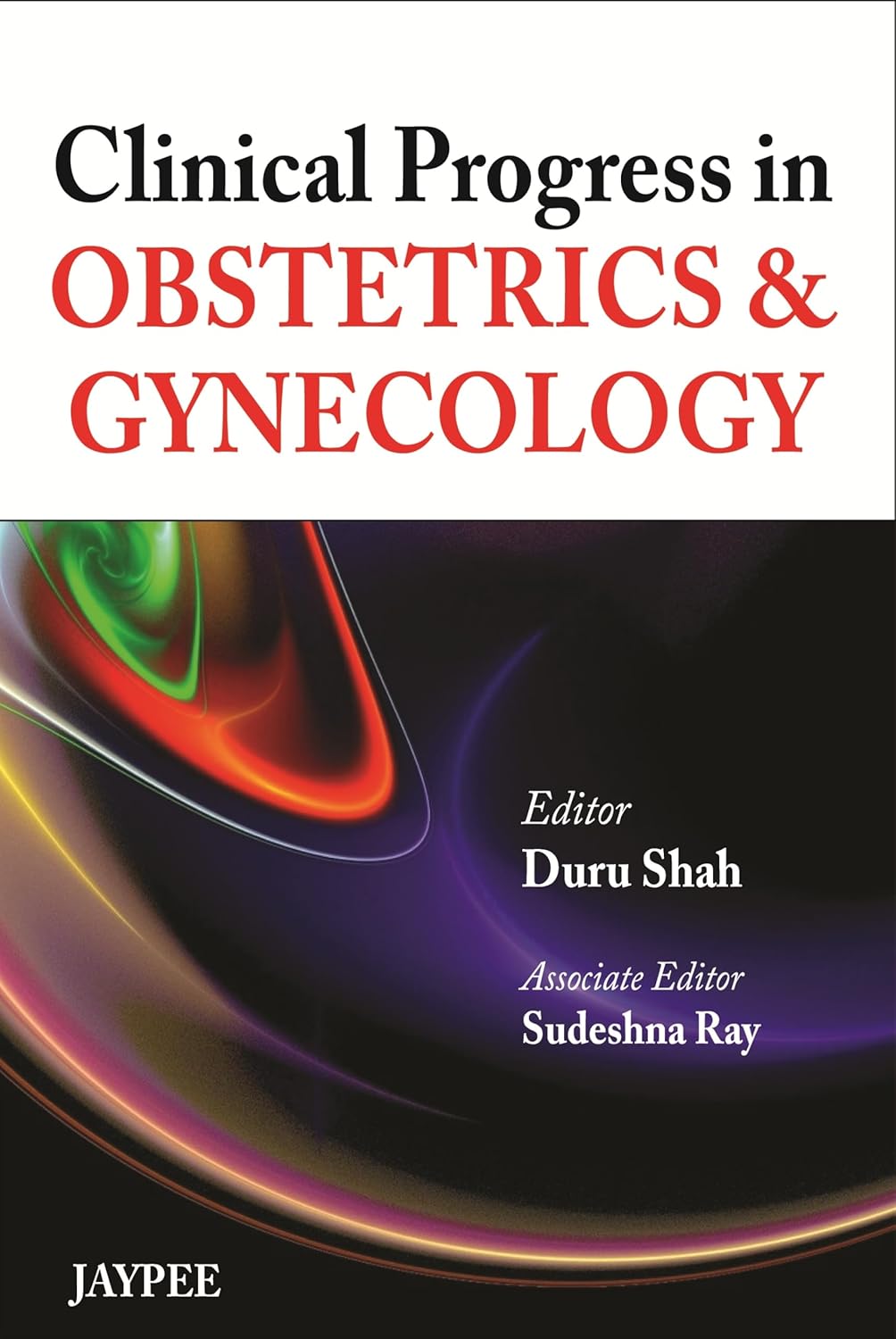 CLINICAL PROGRESS IN OBSTETRICS AND GYNECOLOGY 1ST/2013 - DURU SHAH
