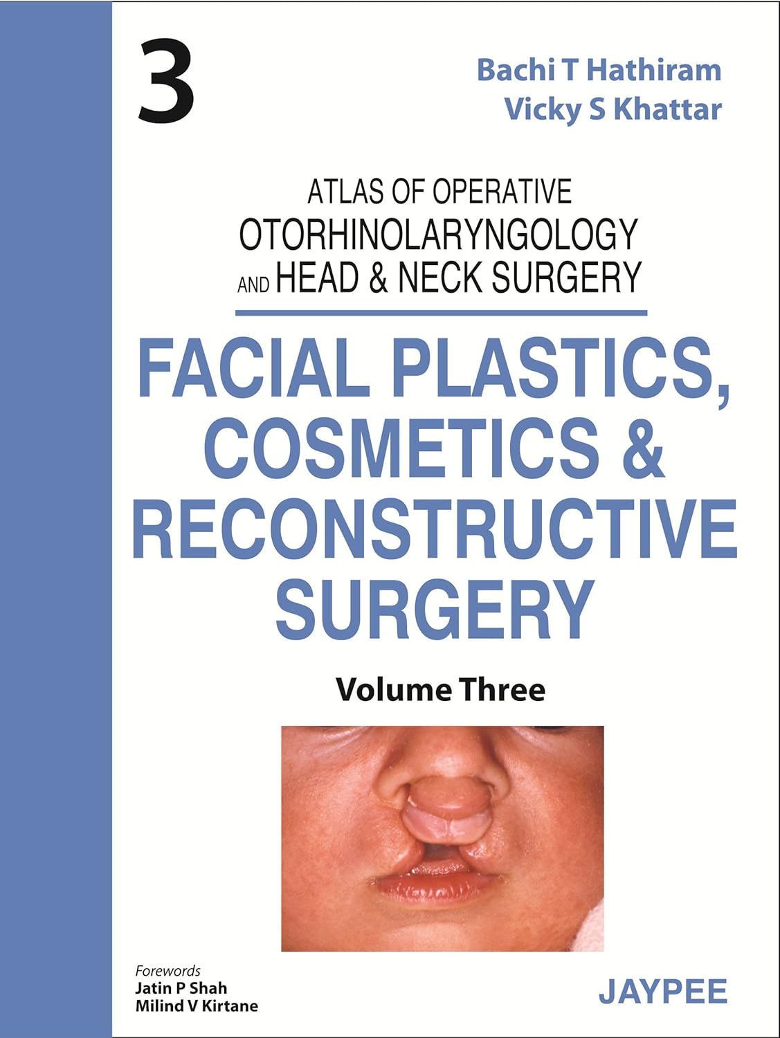 ATLAS OF OPERATIVE OTORHINOLARYNGOLOGY AND HEAD AND NECK SURGERY VOL: 3 FACIAL PLASTIC COSMETICS AND RECONSTRUCTIVE SURGERY - BACHI HATHIRAM