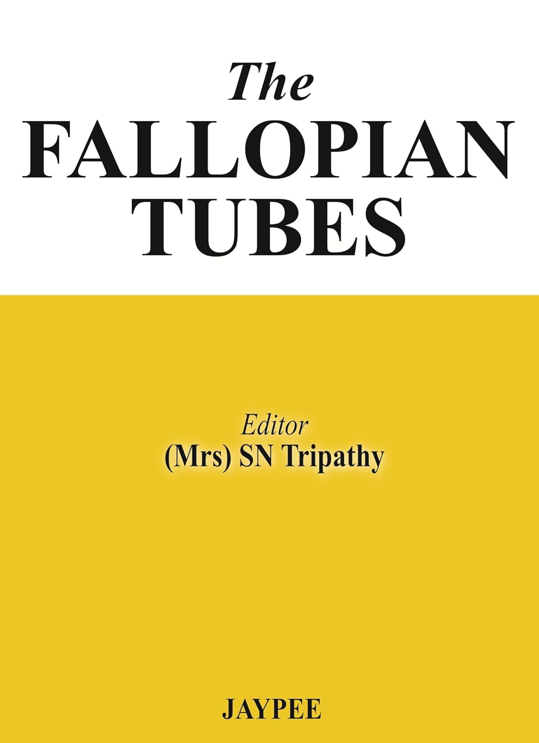THE FALLOPIAN TUBES 1ST/2013 - SN TRIPATHY