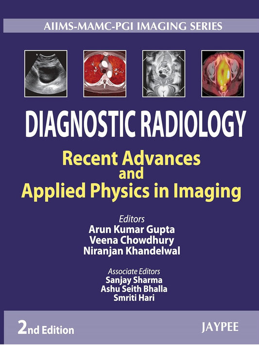 AIIMS MAMC PGI IMAGING SERIES DIAGNOSTIC RADIOLOGY RECENT ADVANCES AND APPLIED PHYSICS IN IMAGING 2ND/2013 - ARUN KUMAR GUPTA