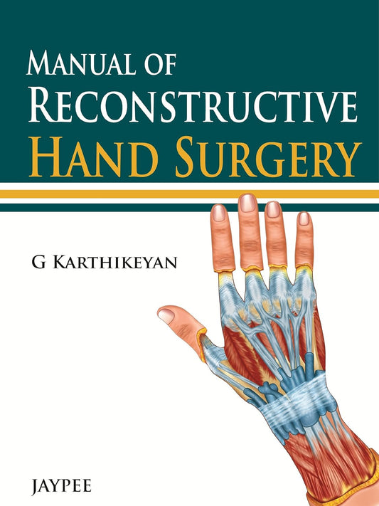 MANUAL OF RECONSTRUCTIVE HAND SURGERY 1ST/2013 - G KARTHIKEYAN